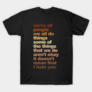 I Don't Hate You T-Shirt